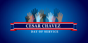 Hands in background with banner saying Cesar Chavez Day of Service