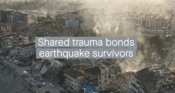 The words 'Shares trauma bonds earthquake survivors' superimposed over earthquake rubble.