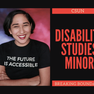 A promotion poster titled ‘Breaking Boundaries’ developed for the Disability Studies Minor program with LGBTQ and disability rights activist, Annie Elainey, wearing a shirt that reads “The future is accessible.” Poster provided by CSUN Disability Studies.