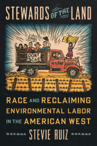 Book jacket for “Stewards of the Land: Race and Reclaiming Environmental Labor in the American West.”